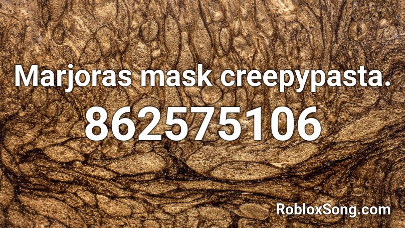 Marjoras mask creepypasta. Roblox ID