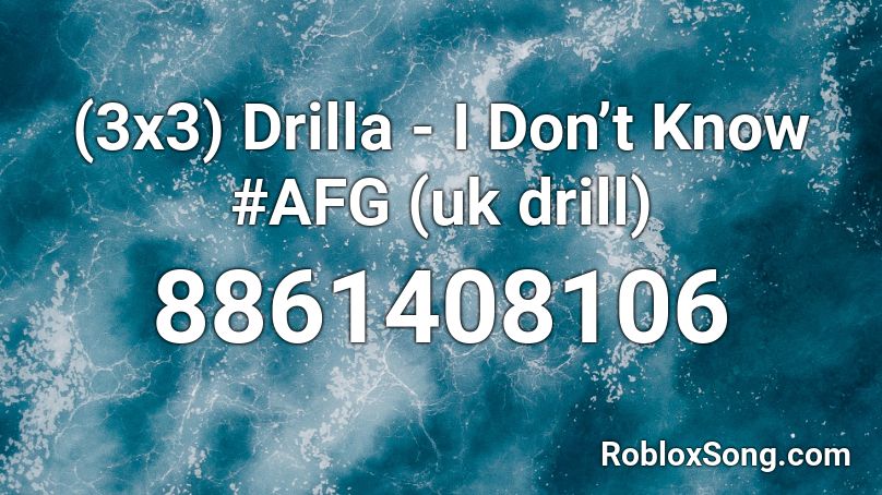 (3x3) Drilla - I Don’t Know #AFG (uk drill) Roblox ID