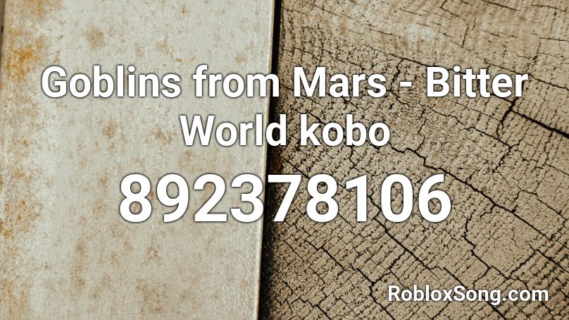 Goblins from Mars - Bitter World kobo Roblox ID