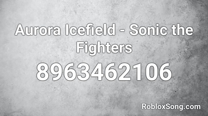 Aurora Icefield - Sonic the Fighters Roblox ID