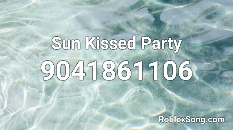 Sun Kissed Party Roblox ID