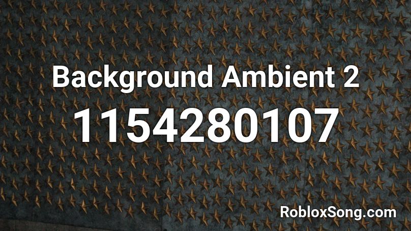 Background Ambient 2 Roblox ID