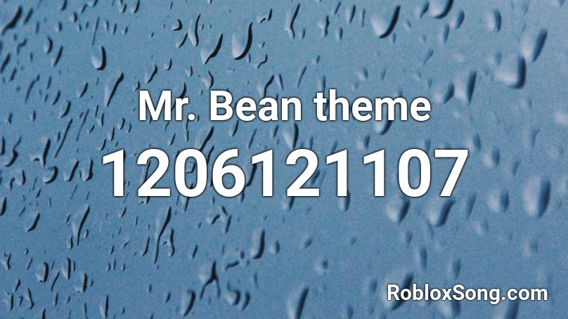 Mr. Bean Theme LOUD Roblox ID - Roblox music codes