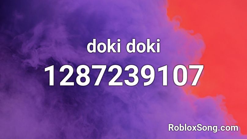 Doki Doki Roblox Id Roblox Music Codes - doki doki loud roblox id