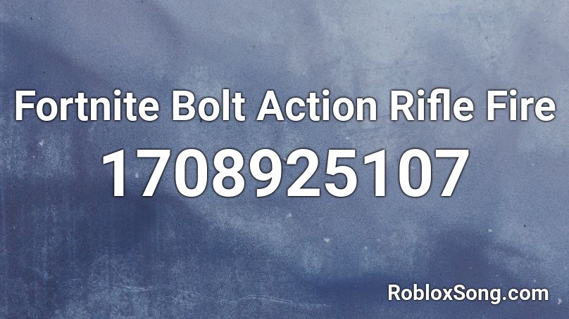 Fortnite Bolt Action Rifle Fire Roblox ID