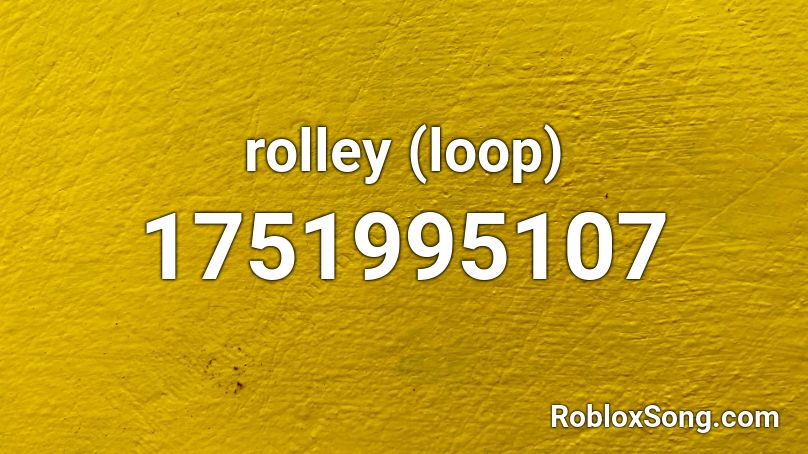 rolley (loop) Roblox ID