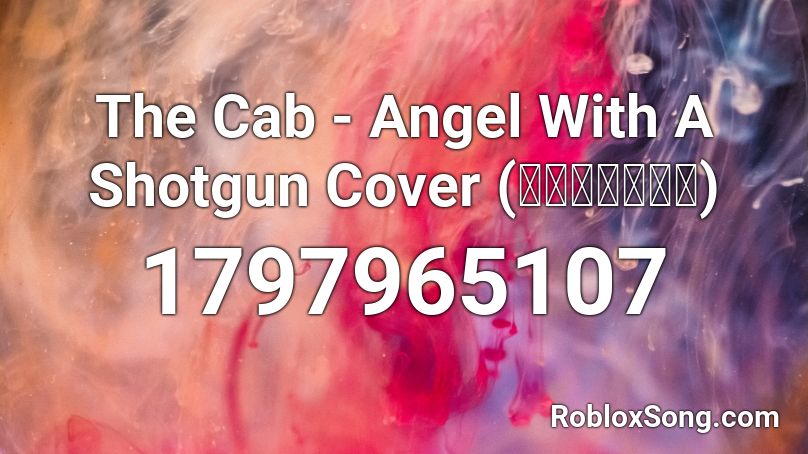 The Cab - Angel With A Shotgun Cover (ภาษาไทย) Roblox ID