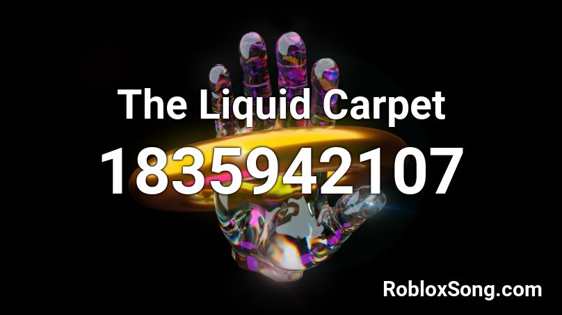 The Liquid Carpet Roblox ID