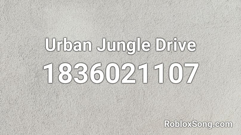 Urban Jungle Drive Roblox ID