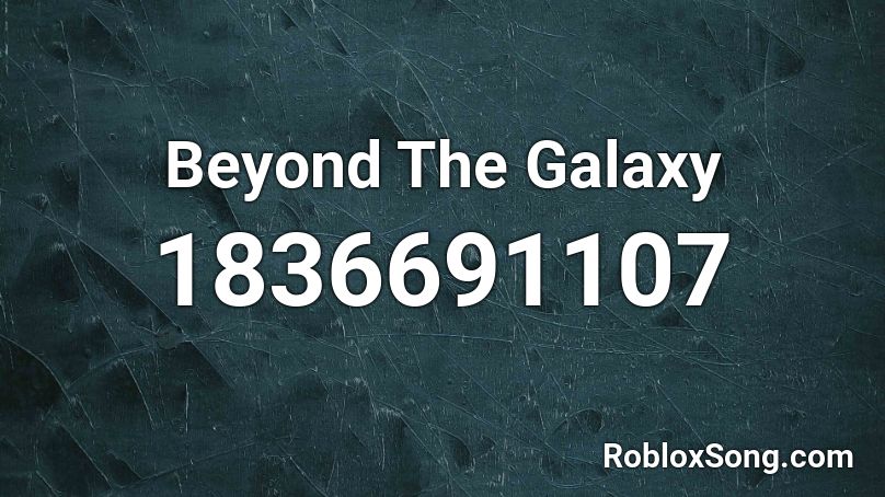 Beyond The Galaxy Roblox ID