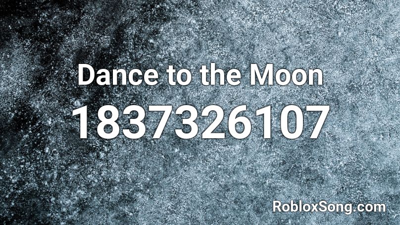 Dance to the Moon Roblox ID