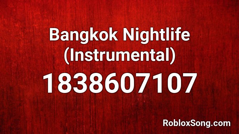 Bangkok Nightlife (Instrumental) Roblox ID