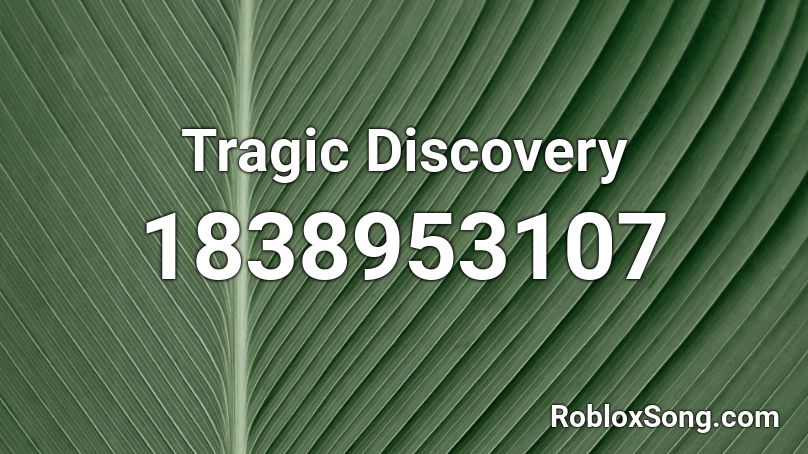 Tragic Discovery Roblox ID