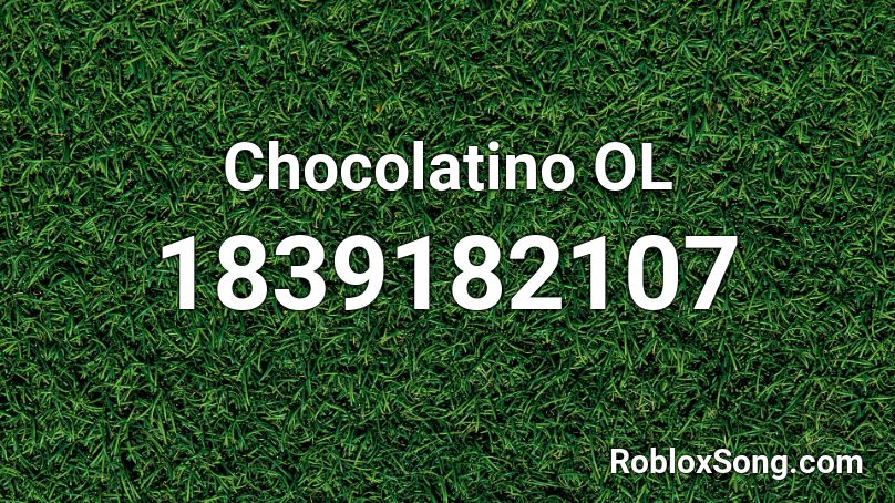 Chocolatino OL Roblox ID