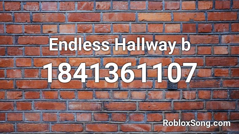 Endless Hallway b Roblox ID