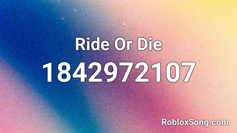 Ride Or Die Roblox ID