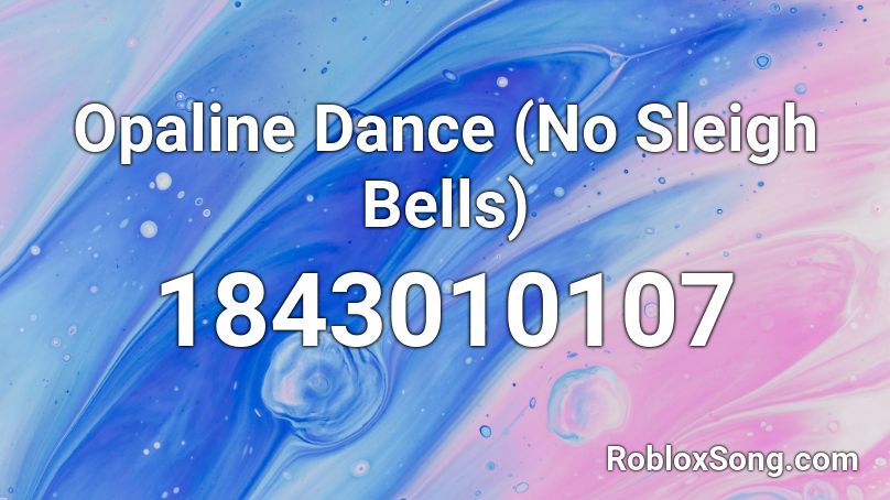 Opaline Dance (No Sleigh Bells) Roblox ID