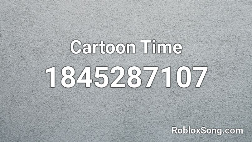 Cartoon Time Roblox ID