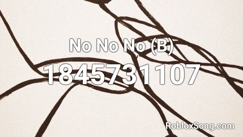 No No No (B) Roblox ID