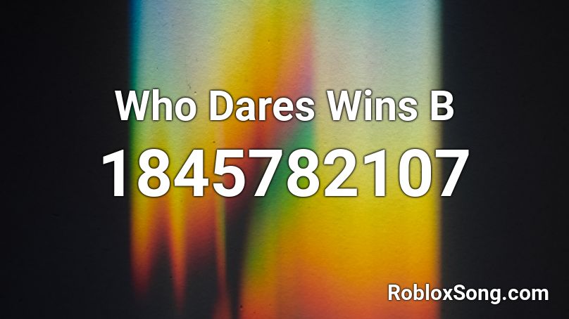 Who Dares Wins B Roblox ID