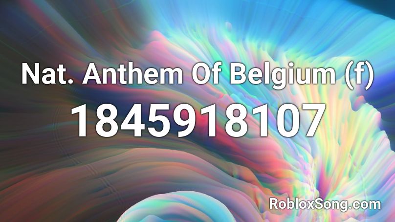 Nat. Anthem Of Belgium (f) Roblox ID