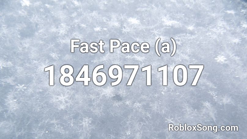 Fast Pace (a) Roblox ID