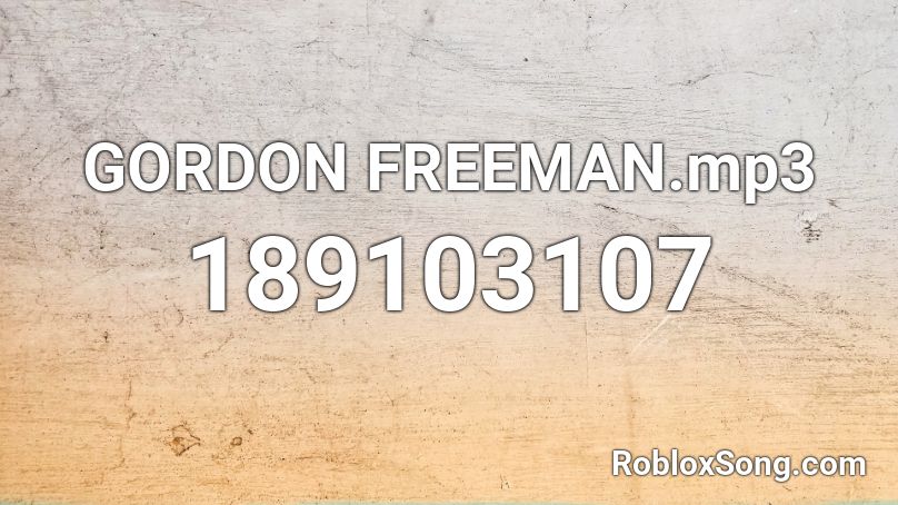 GORDON FREEMAN.mp3 Roblox ID