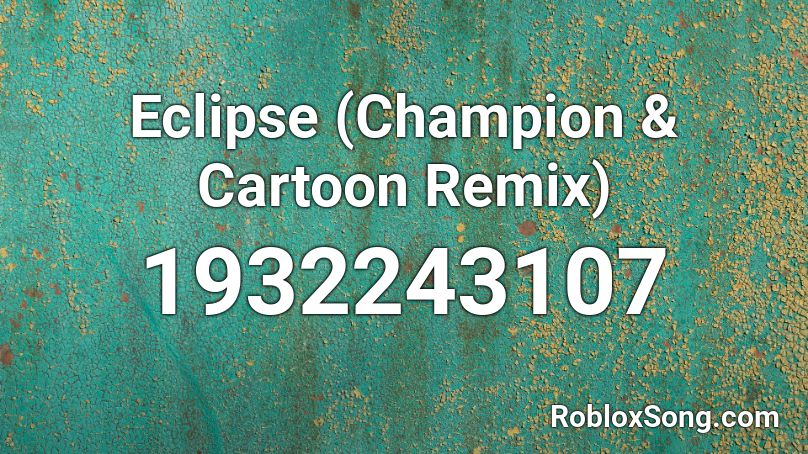 Eclipse (Champion & Cartoon Remix) Roblox ID