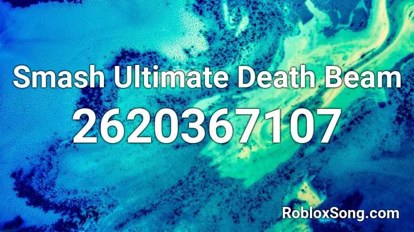 Smash Ultimate Death Beam Roblox ID