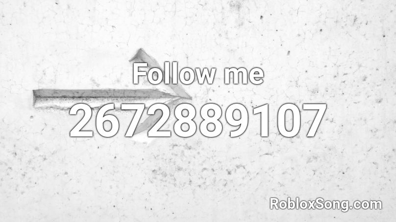 Follow me Roblox ID