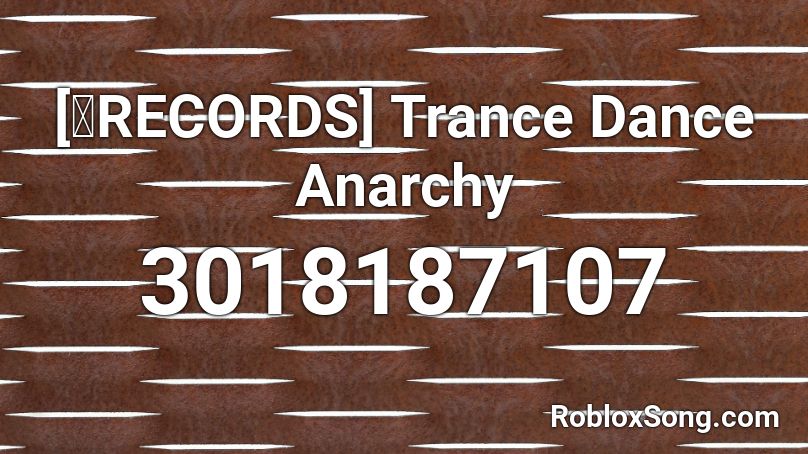 [暁RECORDS] Trance Dance Anarchy Roblox ID