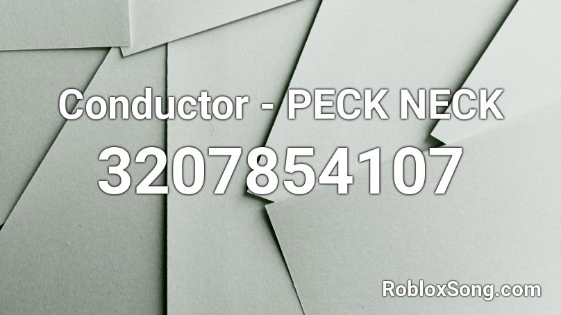 Conductor - PECK NECK Roblox ID