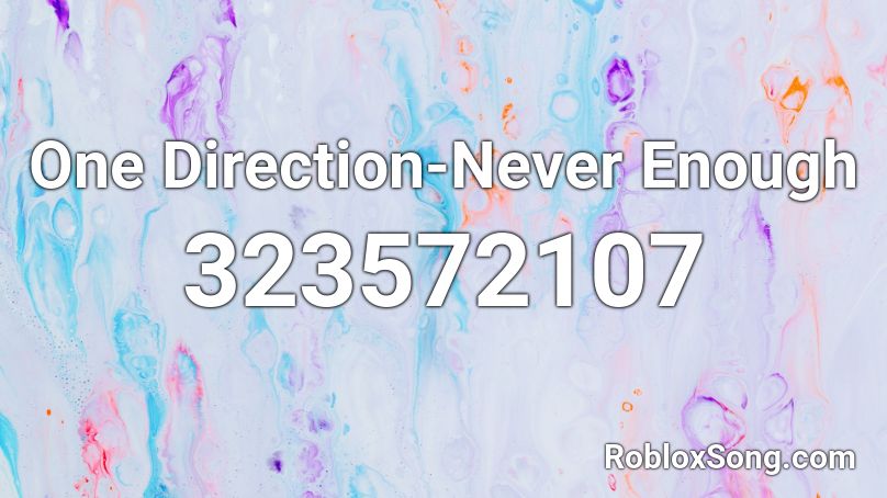 One Direction Never Enough Roblox Id Roblox Music Codes - roblox music codes one direction