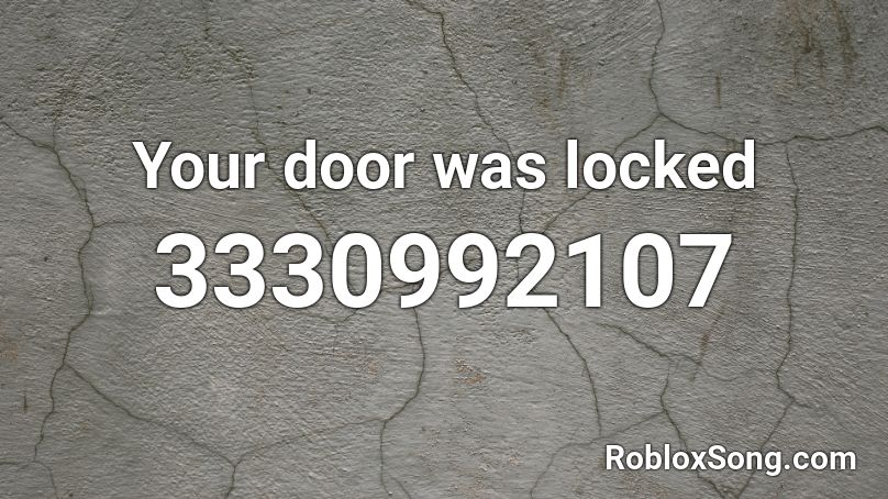Your door was locked Roblox ID