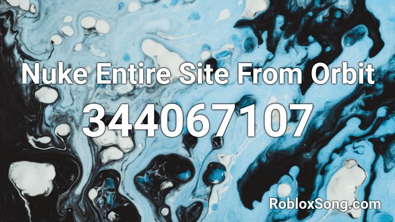 Nuke Entire Site From Orbit Roblox ID