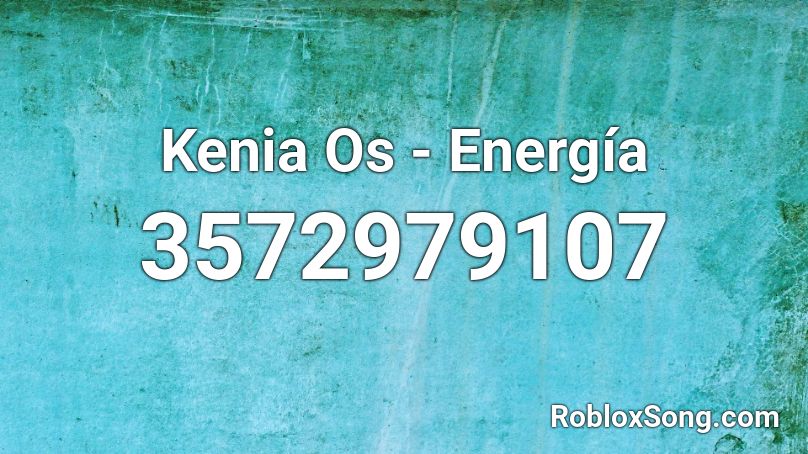 Kenia Os - Energía  Roblox ID