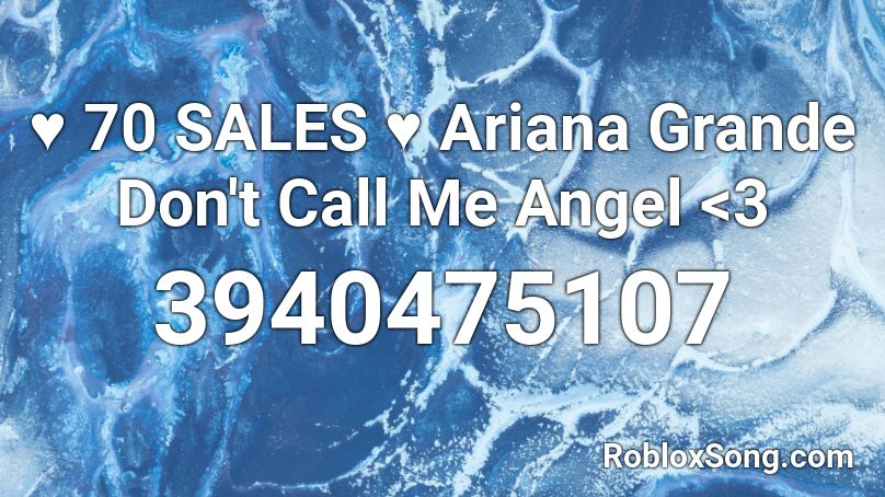 ♥ 70 SALES ♥ Ariana Grande Don't Call Me Angel <3 Roblox ID