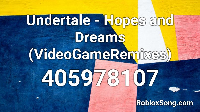 Undertale - Hopes and Dreams (VideoGameRemixes) Roblox ID