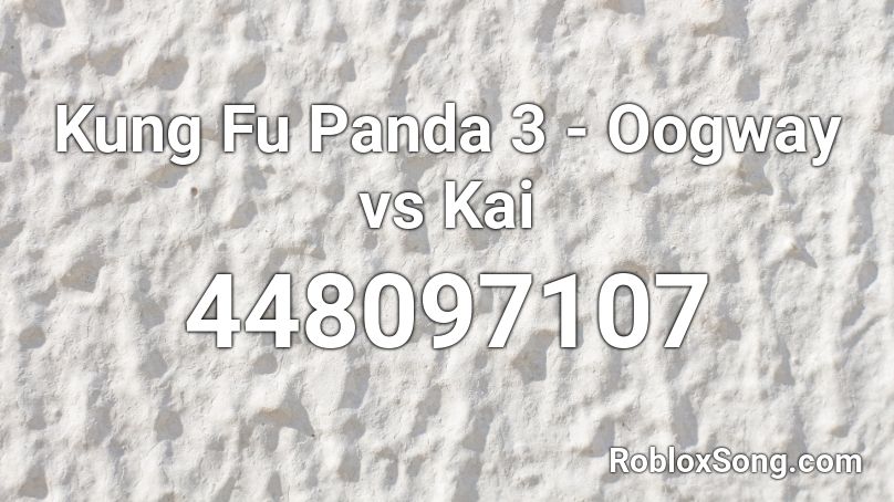 Kung Fu Panda 3 - Oogway vs Kai Roblox ID
