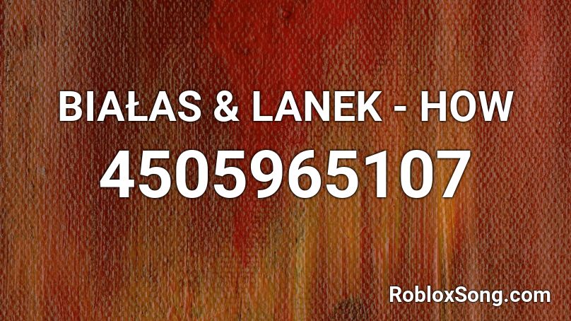 BIAŁAS & LANEK - HOW Roblox ID