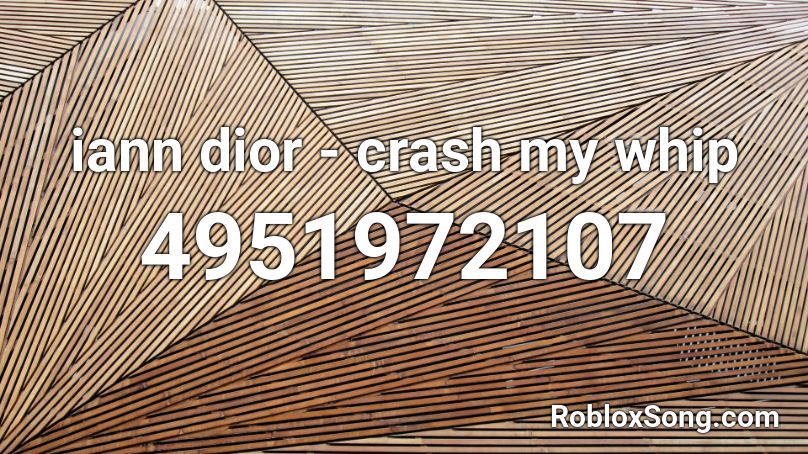 iann dior - crash my whip Roblox ID