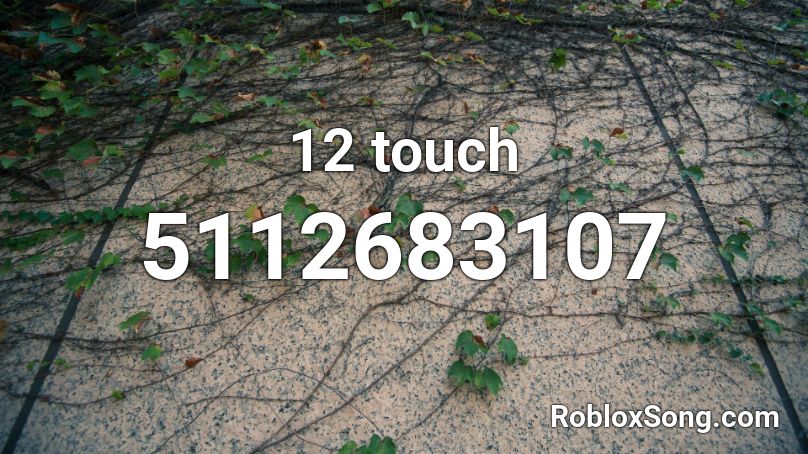 12 touch Roblox ID