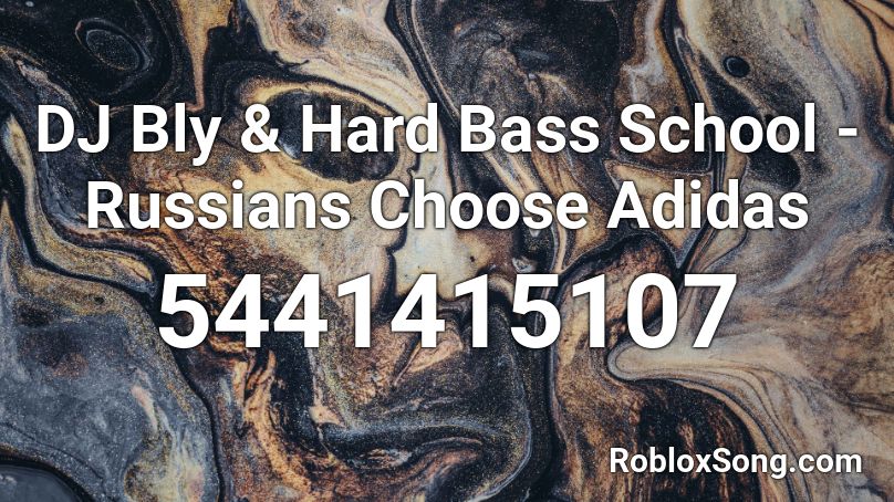 Dj Bly Hard Bass School Russians Choose Adidas Roblox Id Roblox Music Codes - adidas roblox codes