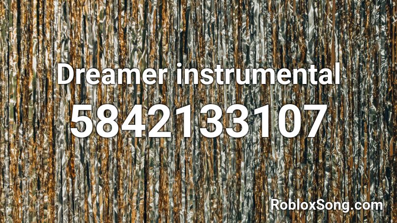 Dreamer instrumental Roblox ID