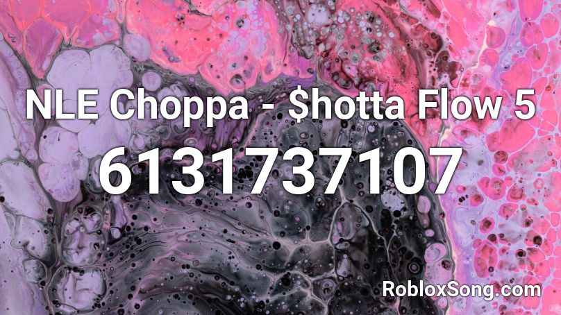 NLE Choppa - $hotta Flow 5 Roblox ID