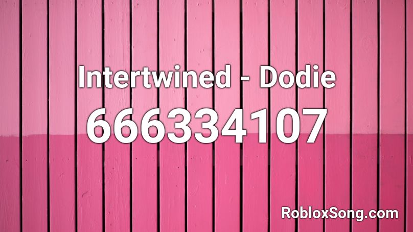 Intertwined - Dodie Roblox ID