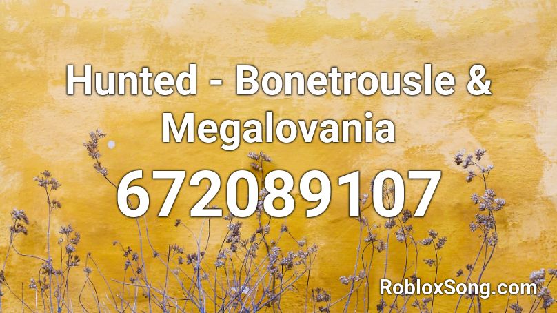 Hunted - Bonetrousle & Megalovania Roblox ID