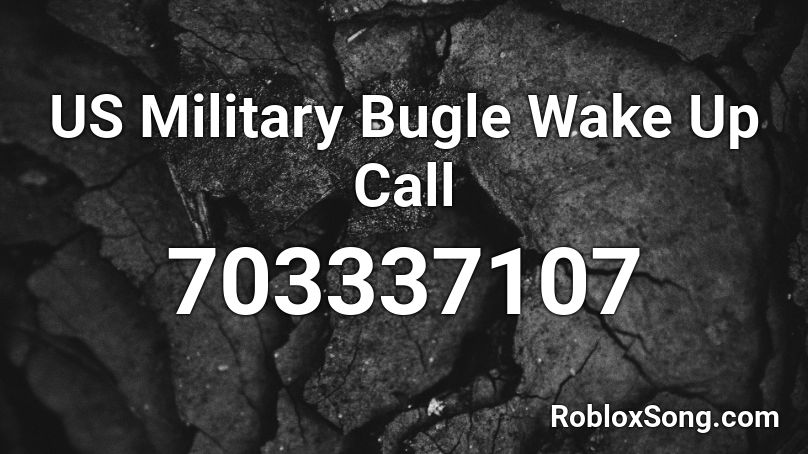 US Military Bugle Wake Up Call Roblox ID
