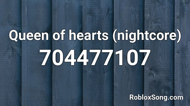 Queen of hearts (nightcore) Roblox ID