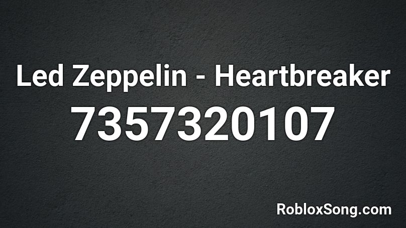 Led Zeppelin - Heartbreaker Roblox ID